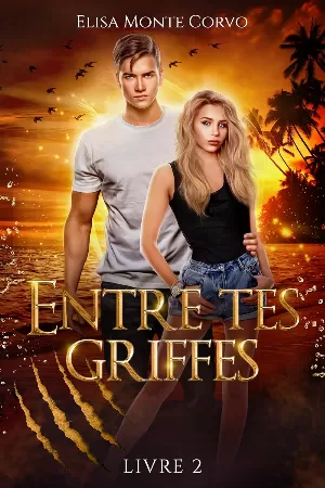 Elisa Monte Corvo - Entre tes griffes, Tome 2